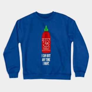 I Can Quit Crewneck Sweatshirt